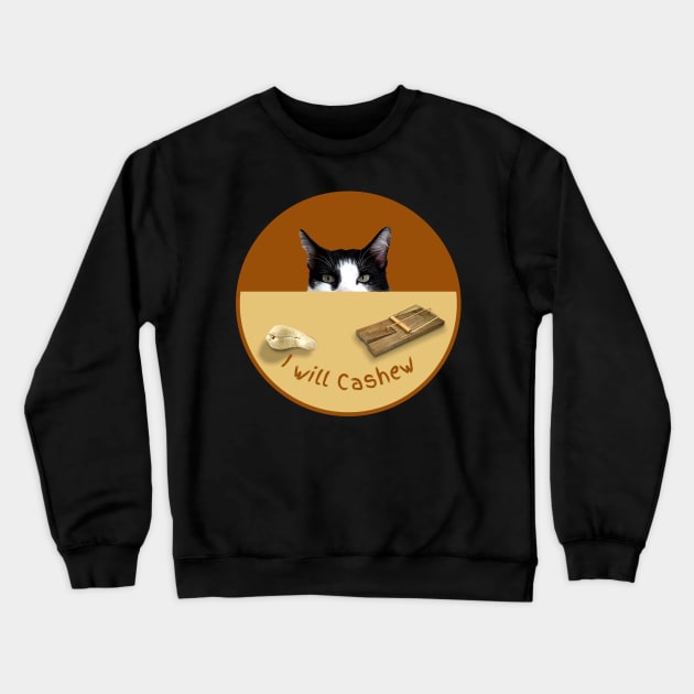 I Will Cashew (Tuxedo Kitty) Crewneck Sweatshirt by leBoosh-Designs